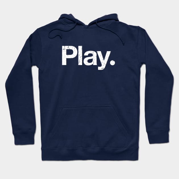 Play. Hoodie by TheAllGoodCompany